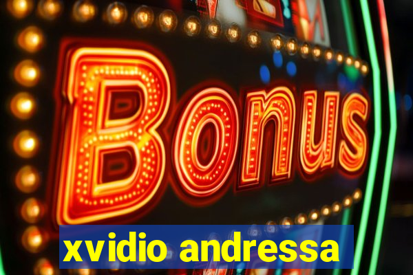 xvidio andressa